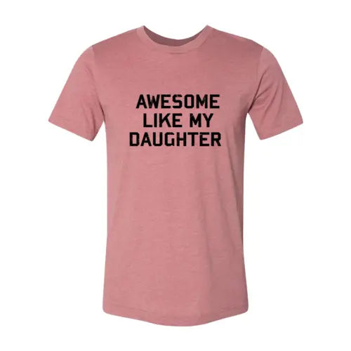 Awesome Like My Daughter Shirt My Store